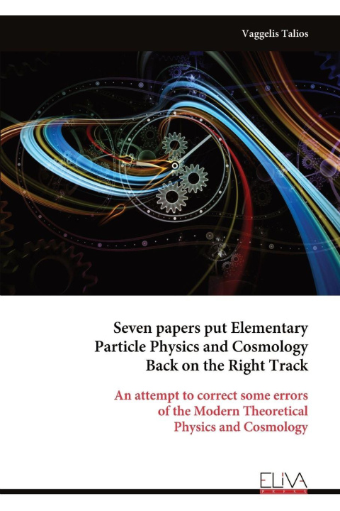 Kniha Seven papers put Elementary Particle Physics and Cosmology Back on the Right Track 