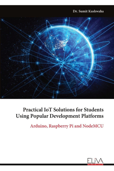 Kniha Practical IoT Solutions for Students Using Popular Development Platforms 