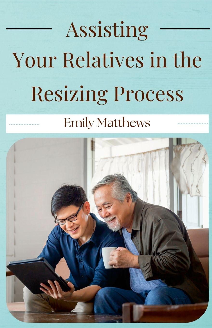 Kniha Assisting Your Relatives in the Resizing Process Emily Matthews