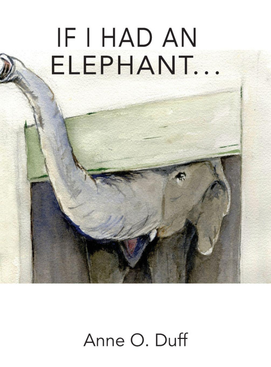 Kniha If I Had an Elephant... Anne O Duff