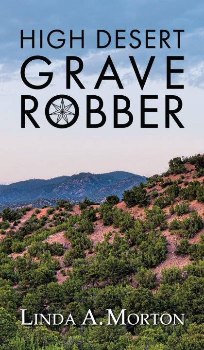 Knjiga High Desert Grave Robber Linda A. Morton