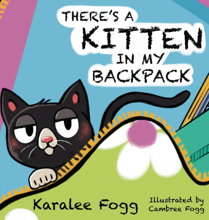 Kniha There's a Kitten in My Backpack Karalee Fogg