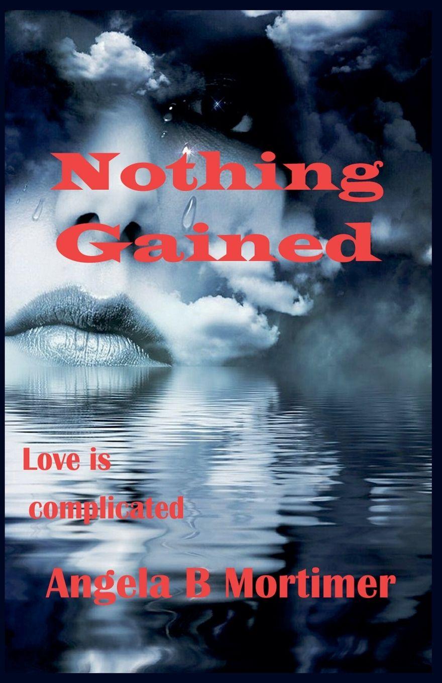 Kniha Nothing Gained Angela B. Mortimer