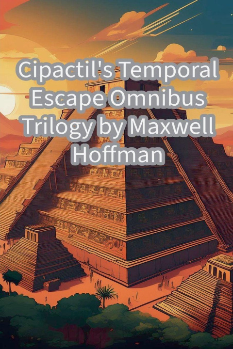 Kniha Cipactil's Temporal Escape Omnibus Trilogy 