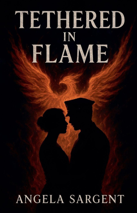 Kniha Tethered In Flame Angela Sargent