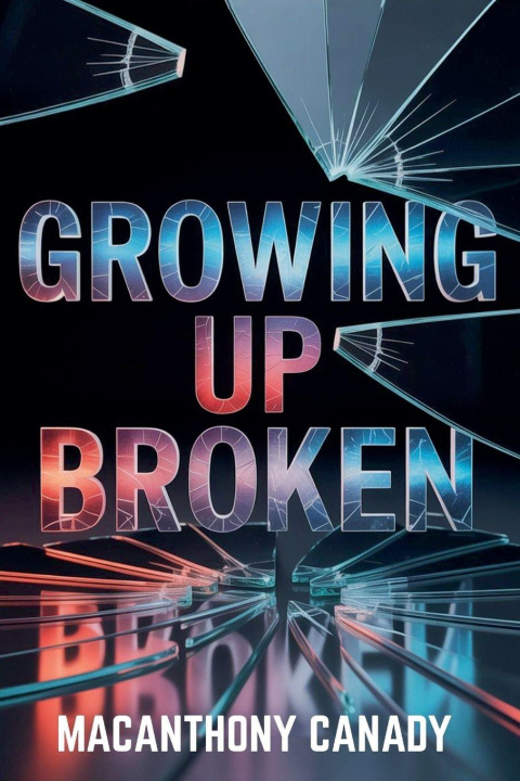 Kniha Growing Up Broken Macanthony Canady