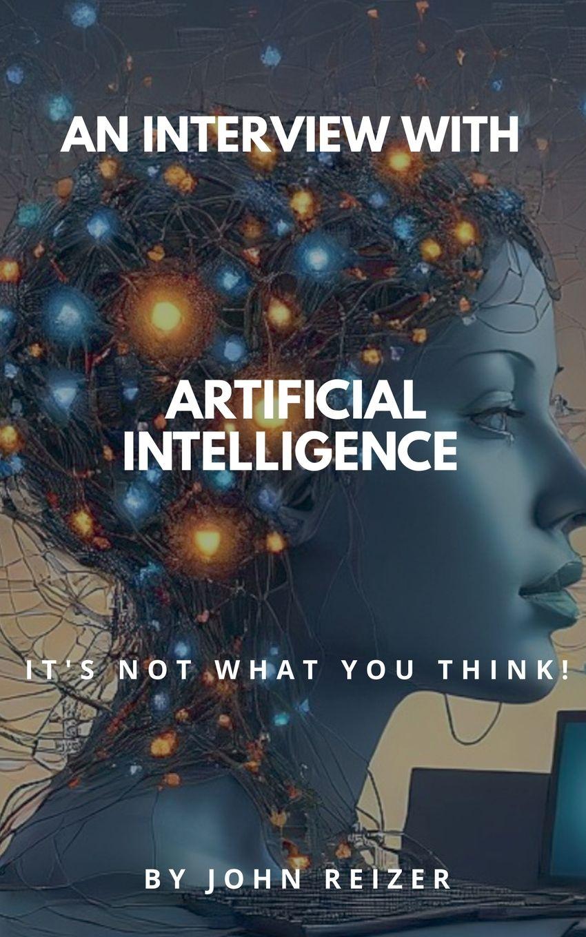 Kniha An Interview With Artificial Intelligence John Reizer