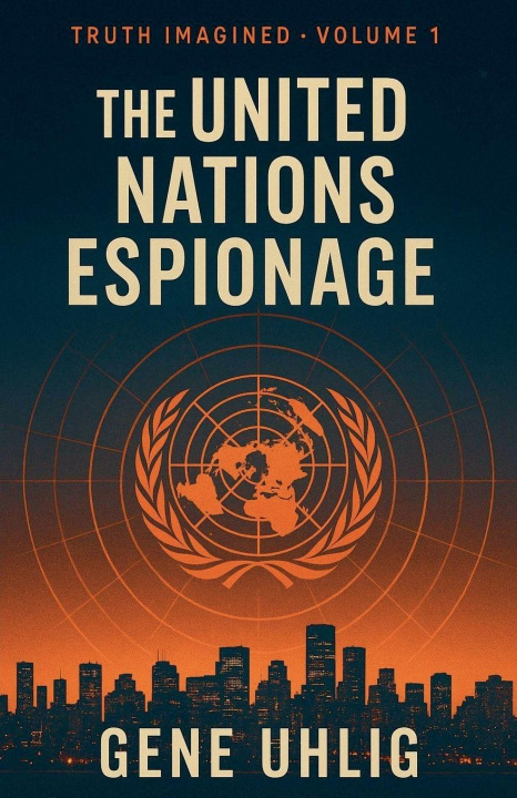 Kniha The United Nations Espionage Gene Uhlig