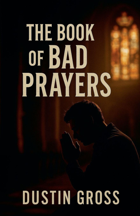 Knjiga The Book of Bad Prayers Dustin Gross