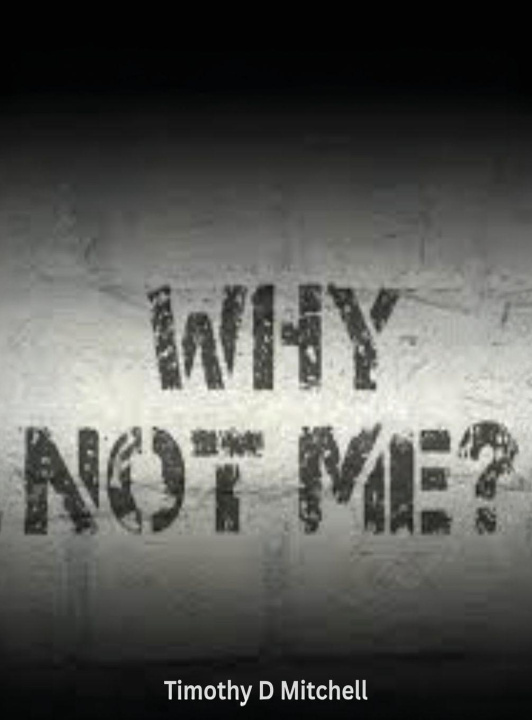 Kniha Why Not Me? Timothy D Mitchell