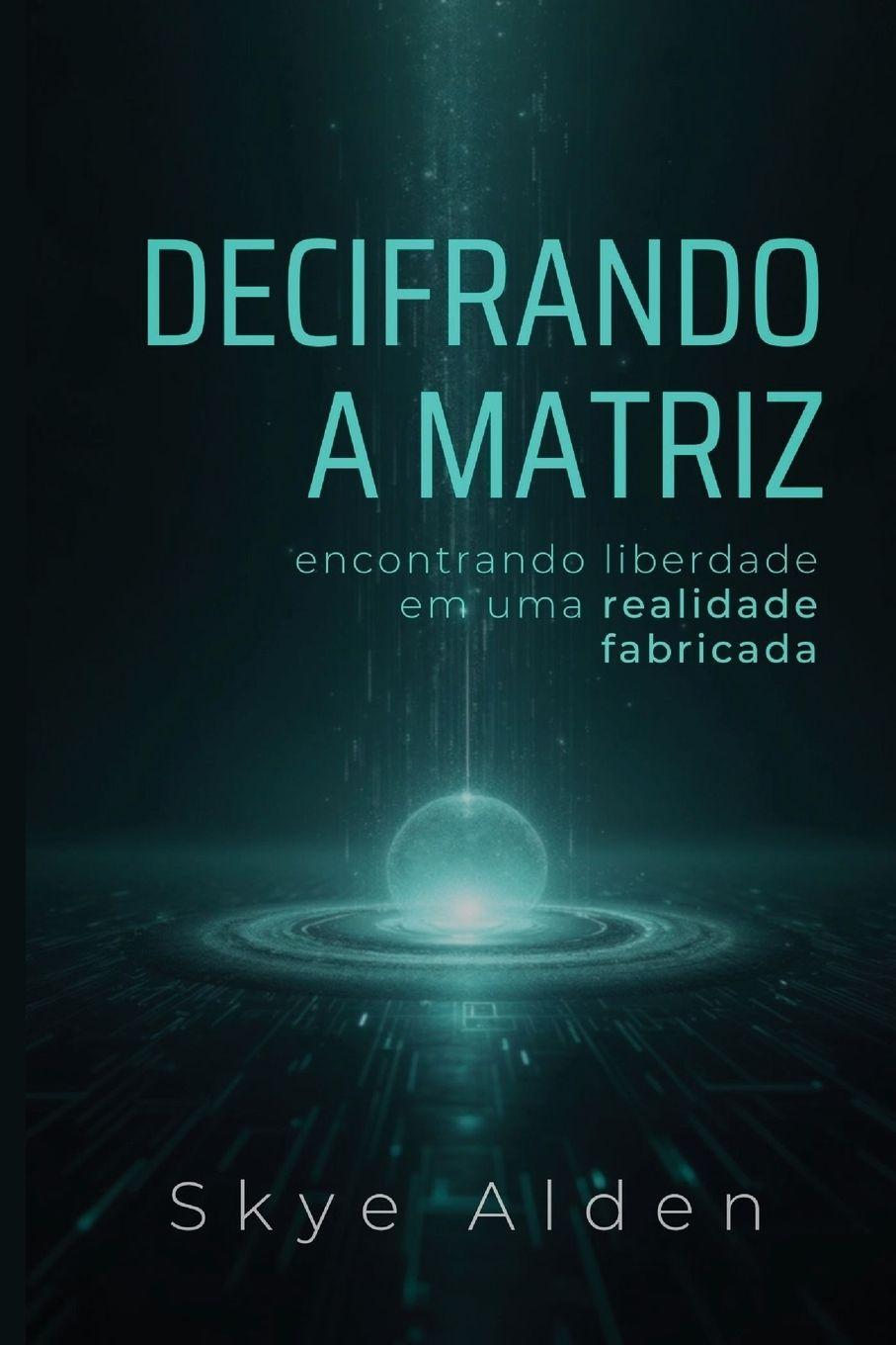 Kniha Decifrando a Matriz Skye Alden