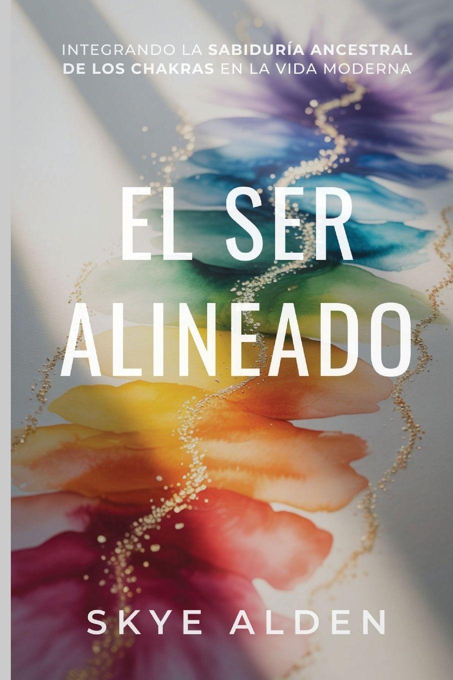 Kniha El Ser Alineado Skye Alden