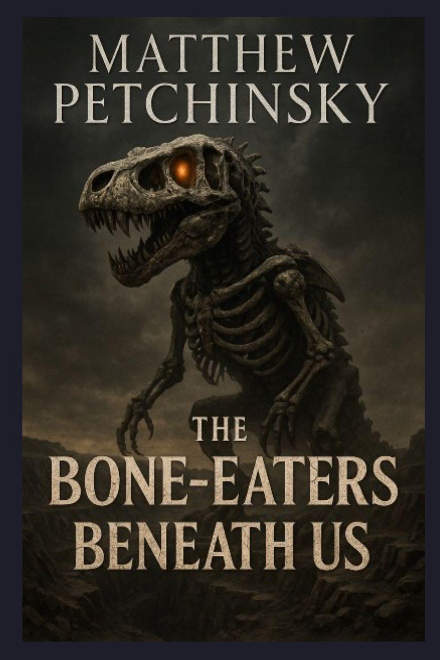 Kniha The Bone-Eaters Beneath Us 