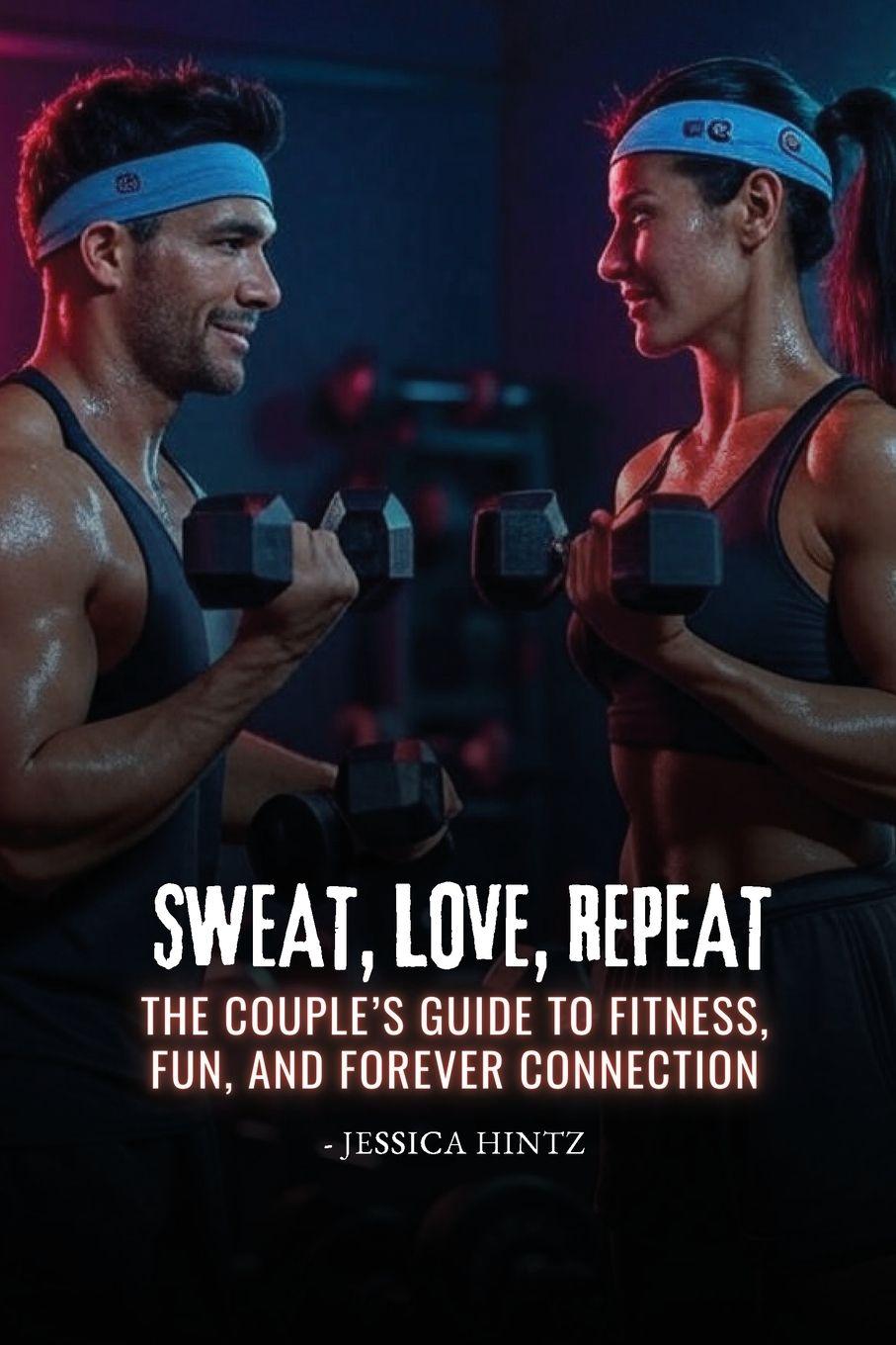 Knjiga Sweat, Love, Repeat 