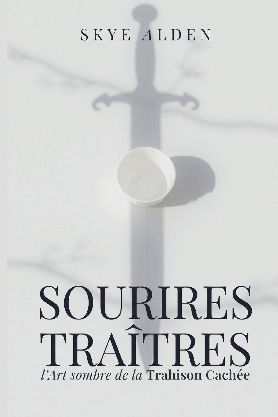 Kniha Sourires Traîtres Skye Alden
