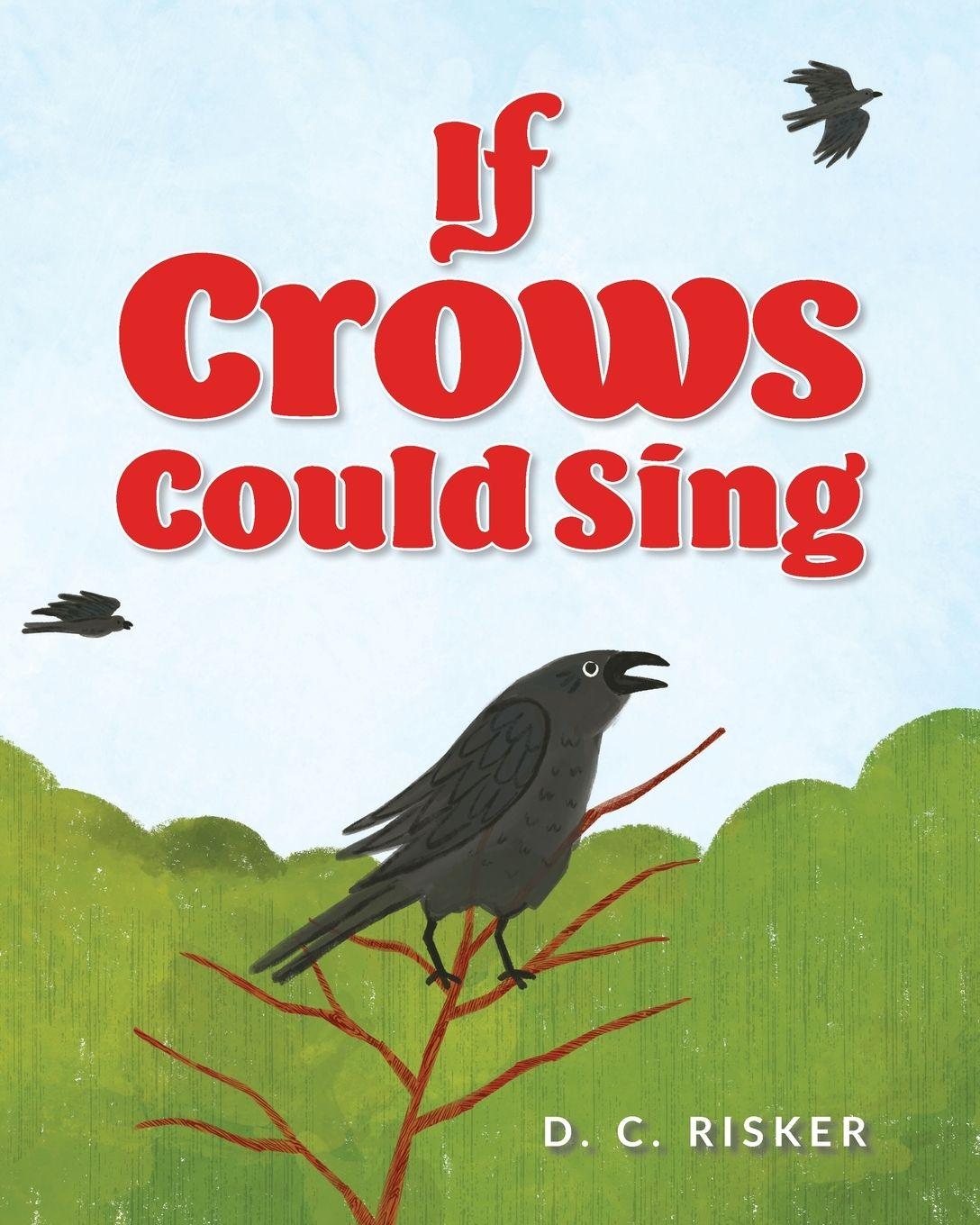 Kniha If Crows Could Sing D. C. Risker