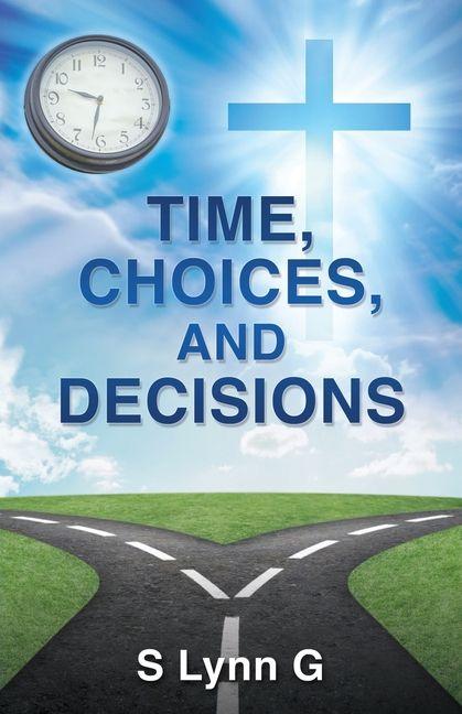 Knjiga Time, Choices, and Decisions S Lynn G