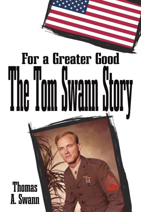 Kniha For a Greater Good: The Tom Swann Story Thomas A. Swann