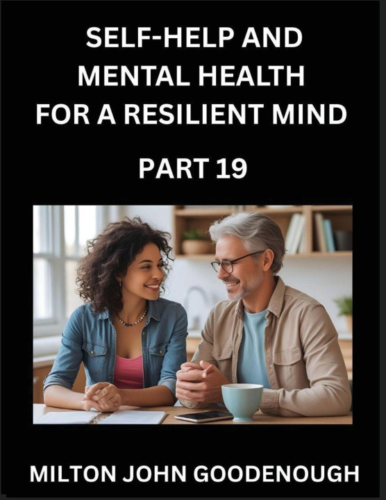 Kniha Self-help and Mental Health for a Resilient Mind (Part 19) Milton John Goodenough