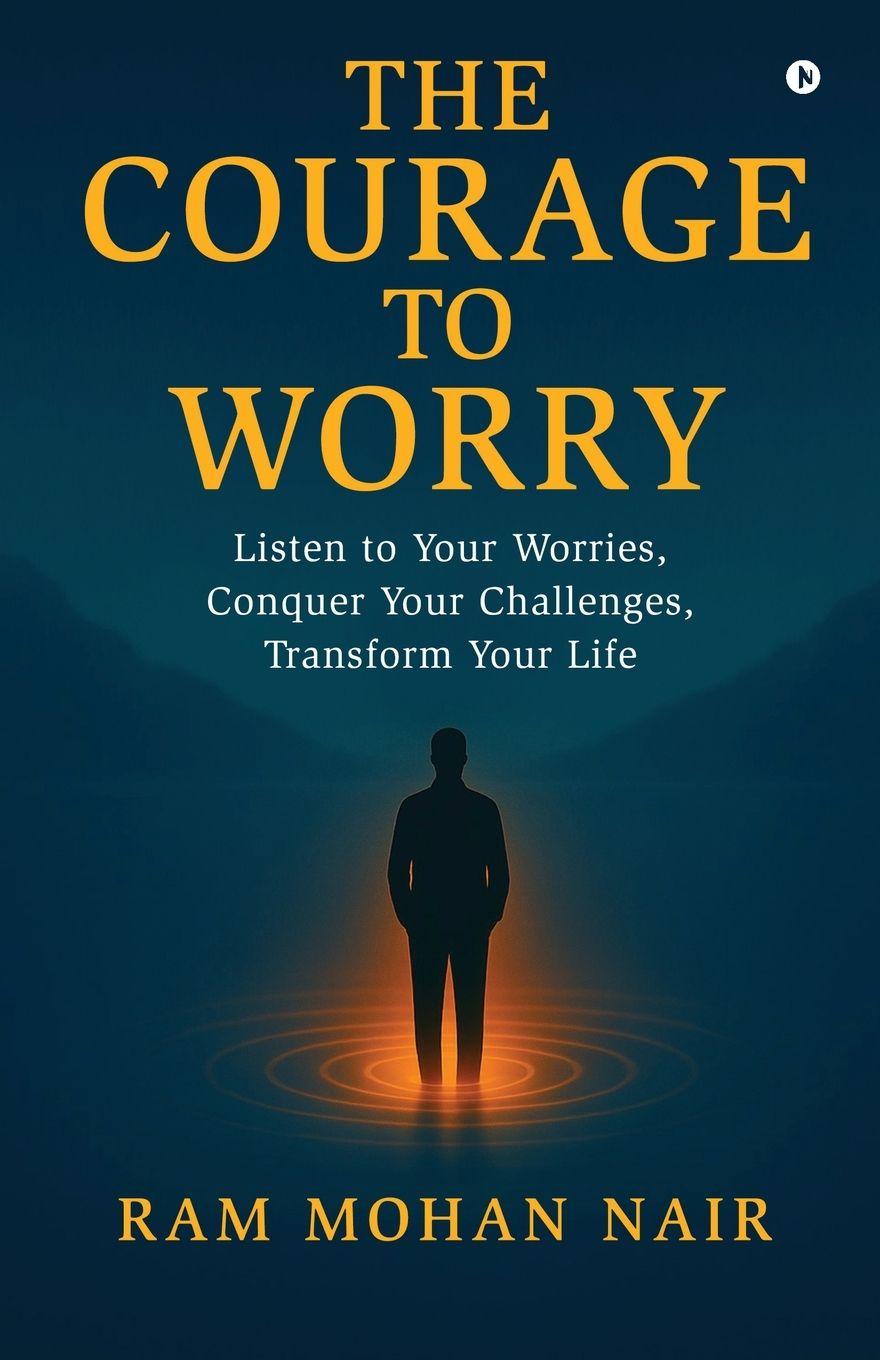 Kniha The Courage To Worry Ram Mohan Nair