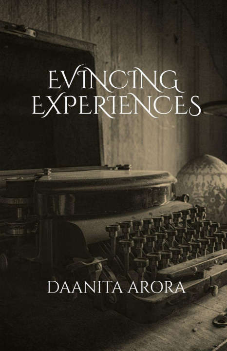Kniha Evincing Experiences Daanita Arora