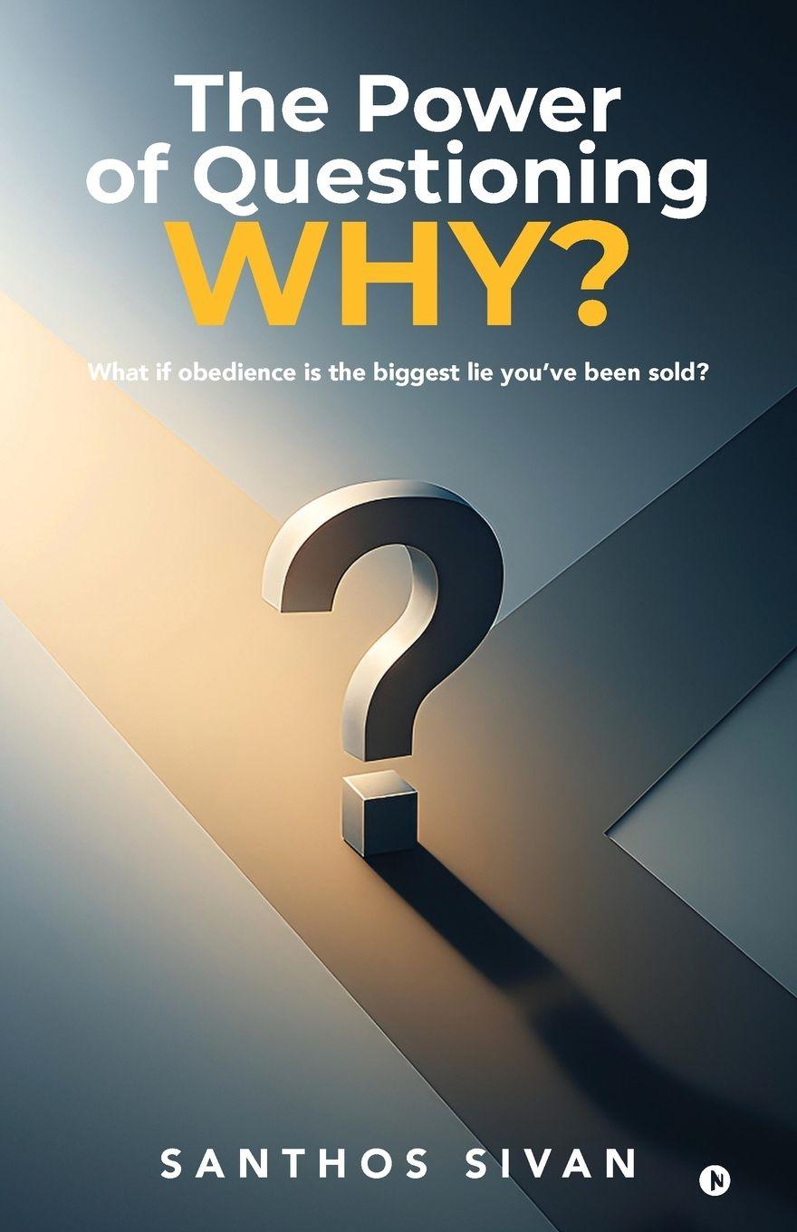 Kniha The Power of Questioning WHY ? Santhos Sivan