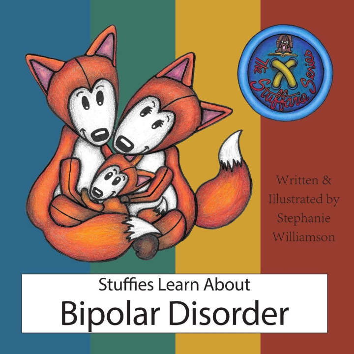 Kniha Stuffies Learn About Bipolar Disorder Stephanie Williamson