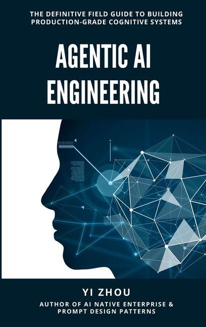 Kniha Agentic AI Engineering Yi Zhou