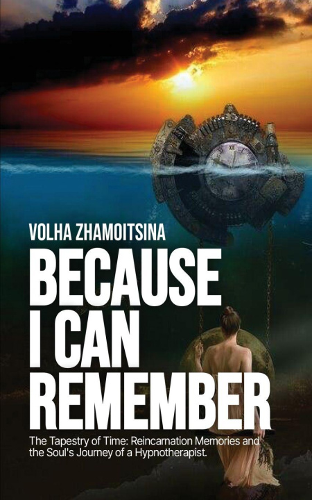 Kniha BECAUSE I CAN REMEMBER Volha Zhamoitsina