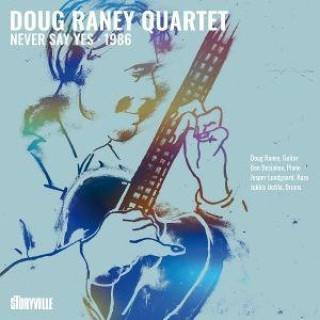 Audio Never Say Yes, 1986 Doug Raney Quartet