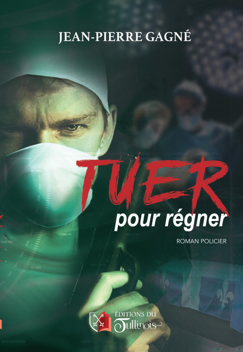 Book TUER POUR RÉGNER Jean-Pierre GAGNÉ
