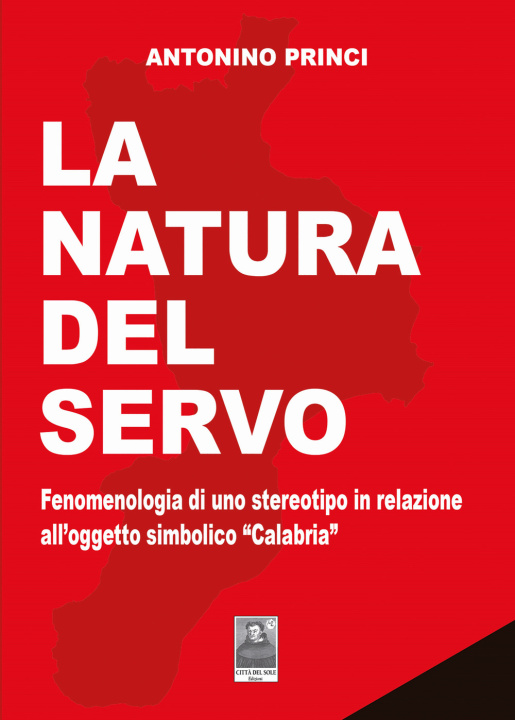 Kniha natura del servo. Fenomenologia di uno stereotipo in relazione all'oggetto simbolico «Calabria» Antonino Princi