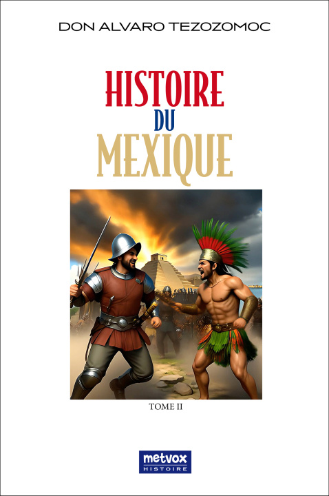 Βιβλίο Histoire du Mexique -Tome II Alvaro Tezozomoc