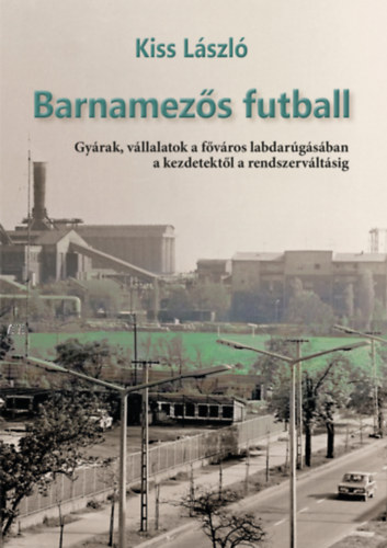 Βιβλίο Barnamezős futball Kiss László