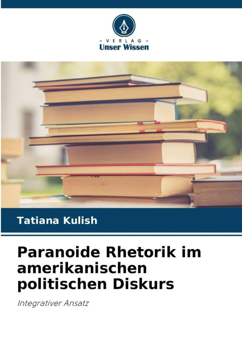 Knjiga Paranoide Rhetorik im amerikanischen politischen Diskurs Tatiana Kulish