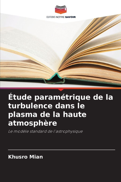 Kniha Étude paramétrique de la turbulence dans le plasma de la haute atmosphère Khusro Mian