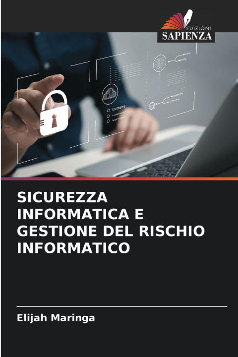 Kniha SICUREZZA INFORMATICA E GESTIONE DEL RISCHIO INFORMATICO Elijah Maringa