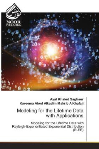 Kniha Modeling for the Lifetime Data with Applications Ayat Khaled Sagheer