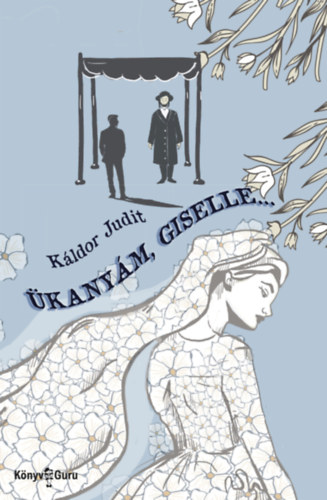 Βιβλίο Ükanyám, Giselle... Káldor Judit