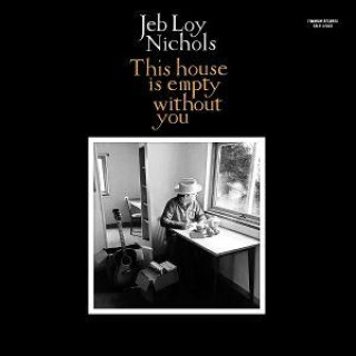 Audio This House Is Empty Without You Jeb Loy Nichols & Cold Diamond & Mink