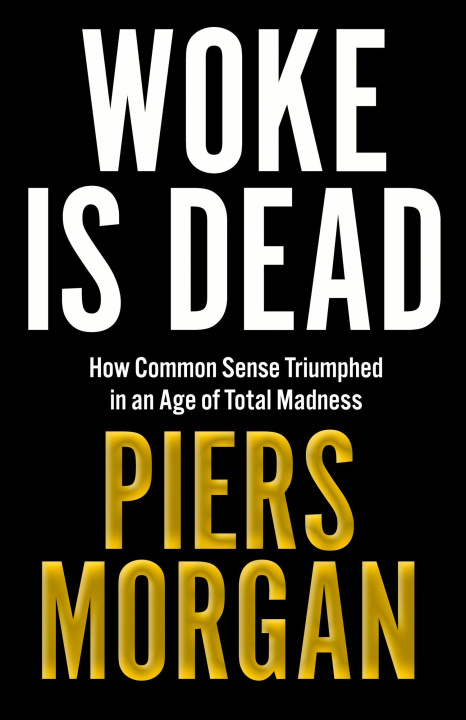 Knjiga Woke Is Dead Piers Morgan
