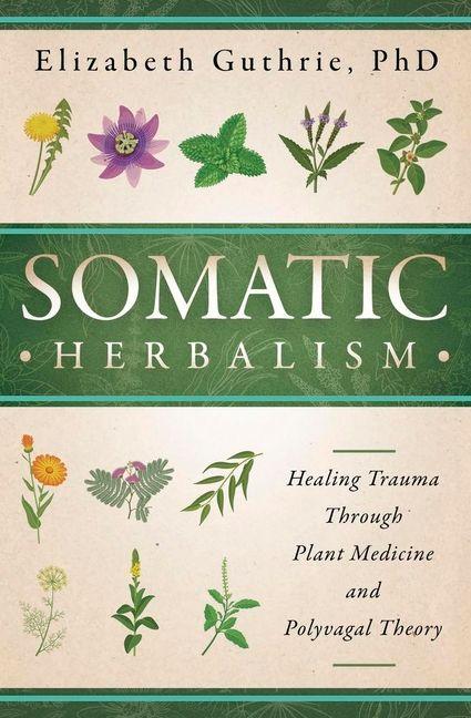 Kniha Somatic Herbalism Elizabeth Guthrie
