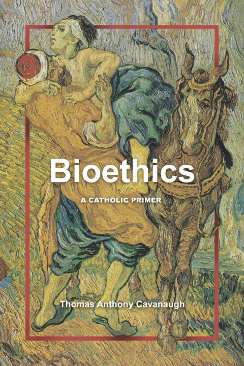 Knjiga Bioethics Thomas Anthony Cavanaugh