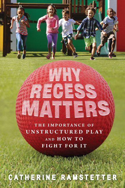 Kniha Why Recess Matters RAMSTETTER CATHERINE