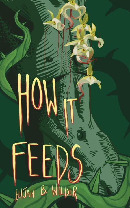 Kniha How It Feeds Elijah B. Wilder