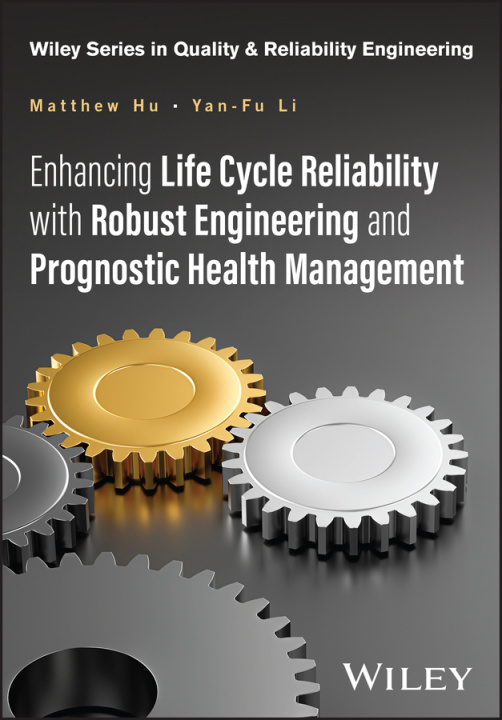 Knjiga Enhancing Life Cycle Reliability with Robust Engineering and Prognostic Health Management Yan-Fu Li