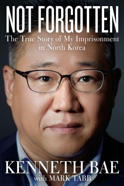 Kniha Not Forgotten Kenneth Bae