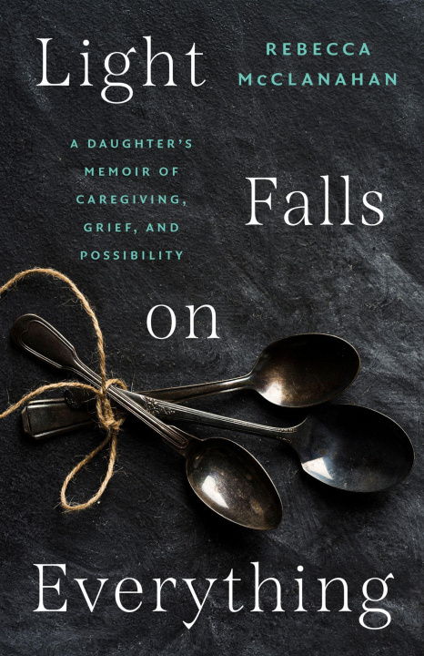 Knjiga Light Falls on Everything Rebecca McClanahan