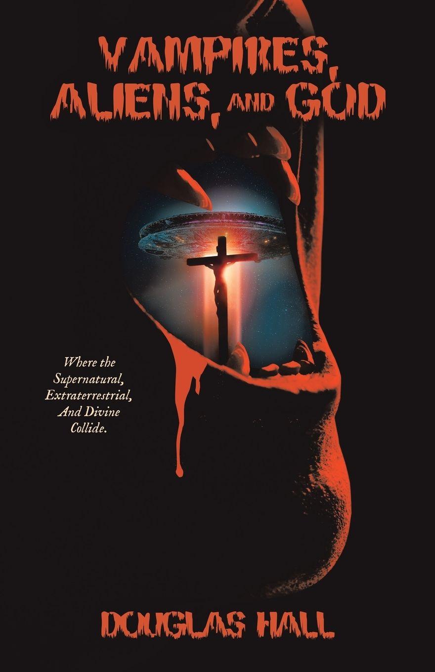 Livro Vampires, Aliens, and God Douglas Hall