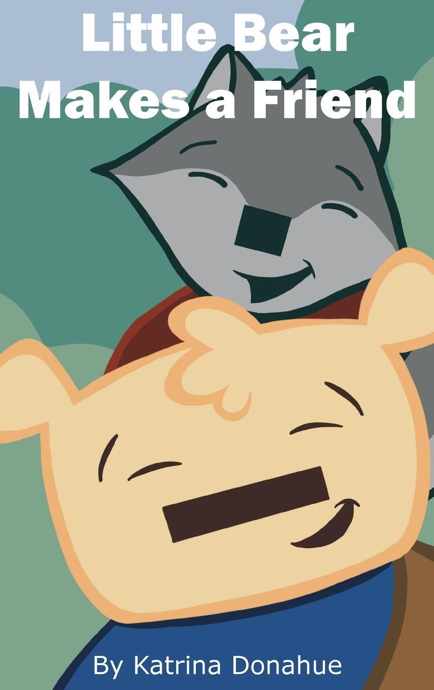 Kniha Little Bear Makes a Friend Katrina Donahue